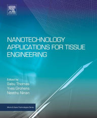 Title: Nanotechnology Applications for Tissue Engineering, Author: Sabu Thomas