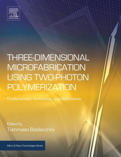 Three-Dimensional Microfabrication Using Two-Photon Polymerization: Fundamentals, Technology, and Applications