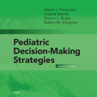 Title: Pediatric Decision-Making Strategies: Pediatric Decision-Making Strategies E-Book, Author: Albert J. Pomeranz MD