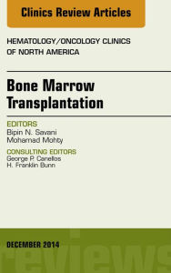 Title: Bone Marrow Transplantation, An Issue of Hematology/Oncology Clinics of North America, E-Book, Author: Bipin Savani