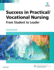 Title: Success in Practical/Vocational Nursing: From Student to Leader / Edition 8, Author: Patricia Knecht PhD