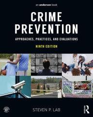 Title: Crime Prevention: Approaches, Practices, and Evaluations / Edition 9, Author: Steven P. Lab