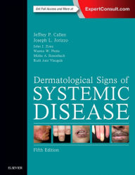 Title: Dermatological Signs of Systemic Disease / Edition 5, Author: Jeffrey P. Callen MD