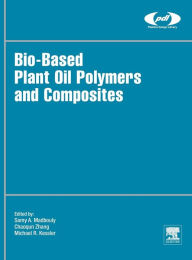 Title: Bio-Based Plant Oil Polymers and Composites, Author: Samy Madbouly