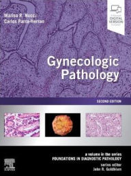 Title: Gynecologic Pathology: A Volume in Foundations in Diagnostic Pathology Series, Author: Marisa R. Nucci MD