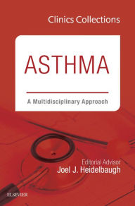 Title: Asthma: A Multidisciplinary Approach, 2C (Clinics Collections), Author: Joel J. Heidelbaugh MD