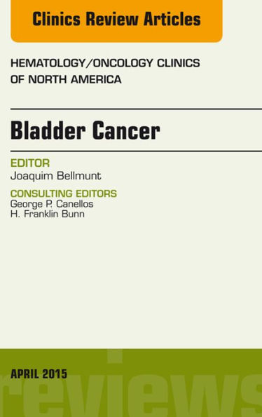 Bladder Cancer, An Issue of Hematology/Oncology Clinics of North America