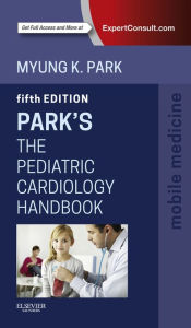 Title: Park's The Pediatric Cardiology Handbook: The Pediatric Cardiology Handbook, Author: Myung K. Park MD