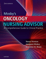 Title: Mosby's Oncology Nursing Advisor: A Comprehensive Guide to Clinical Practice, Author: Susan Newton