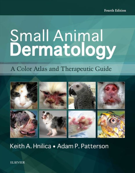 Small Animal Dermatology: A Color Atlas and Therapeutic Guide / Edition 4