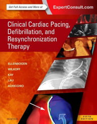 Title: Clinical Cardiac Pacing, Defibrillation and Resynchronization Therapy / Edition 5, Author: Kenneth A. Ellenbogen MD