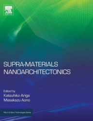 Title: Supra-materials Nanoarchitectonics, Author: Katsuhiko Ariga