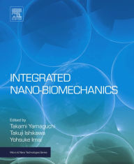 Title: Integrated Nano-Biomechanics, Author: Takami Yamaguchi