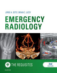 Title: Emergency Radiology: The Requisites, Author: Jorge A Soto MD