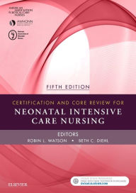 Title: Certification and Core Review for Neonatal Intensive Care Nursing / Edition 5, Author: AACN