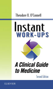 Title: Instant Work-ups: A Clinical Guide to Medicine: Instant Work-ups: A Clinical Guide to Medicine E-Book, Author: Theodore X. O'Connell MD