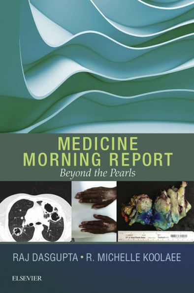 Medicine Morning Report: Beyond the Pearls: Medicine Morning Report: Beyond the Pearls E-Book