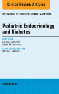 Title: Pediatric Endocrinology and Diabetes, An Issue of Pediatric Clinics of North America, Author: Denis Daneman MBBCh FRCPC DSc (Med)