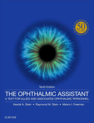 Title: The Ophthalmic Assistant E-Book: A Text for Allied and Associated Ophthalmic Personnel, Author: Harold A. Stein