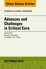 Title: Advances and Challenges in Critical Care, An Issue of Clinics in Chest Medicine, Author: Shyoko Honiden MSc