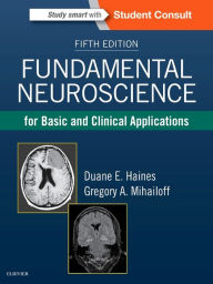 Title: Fundamental Neuroscience for Basic and Clinical Applications / Edition 5, Author: Duane E. Haines PhD