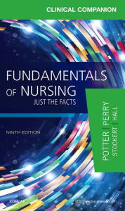 Title: Clinical Companion for Fundamentals of Nursing: Just the Facts / Edition 9, Author: Patricia A. Potter RN