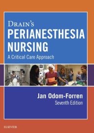 Title: Drain's PeriAnesthesia Nursing - E-Book: A Critical Care Approach, Author: Jan Odom-Forren MS