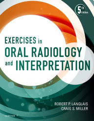 Title: Exercises in Oral Radiology and Interpretation / Edition 5, Author: Robert P. Langlais DDS