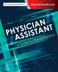 Title: Physician Assistant: A Guide to Clinical Practice / Edition 6, Author: Ruth Ballweg MPA