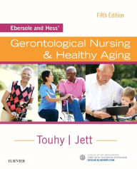 Title: Ebersole and Hess' Gerontological Nursing & Healthy Aging / Edition 5, Author: Theris A. Touhy DNP