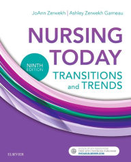Title: Nursing Today: Transition and Trends / Edition 9, Author: JoAnn Zerwekh EdD