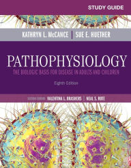 Title: Study Guide for Pathophysiology: The Biological Basis for Disease in Adults and Children / Edition 8, Author: Kathryn L. McCance MS