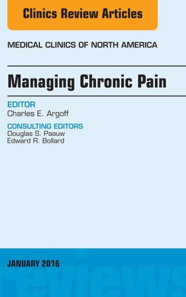 Managing Chronic Pain, An Issue of Medical Clinics of North America