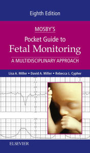 Title: Mosby's Pocket Guide to Fetal Monitoring - E-Book: Mosby's Pocket Guide to Fetal Monitoring - E-Book, Author: Lisa A. Miller CNM