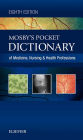Mosby's Pocket Dictionary of Medicine, Nursing & Health Professions - E-Book: Mosby's Pocket Dictionary of Medicine, Nursing & Health Professions - E-Book