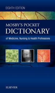 Title: Mosby's Pocket Dictionary of Medicine, Nursing & Health Professions / Edition 8, Author: Mosby