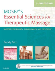 Title: Mosby's Essential Sciences for Therapeutic Massage - E-Book: Mosby's Essential Sciences for Therapeutic Massage - E-Book, Author: Sandy Fritz MS