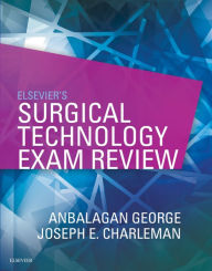 Title: Elsevier's Surgical Technology Exam Review - E-Book: Elsevier's Surgical Technology Exam Review - E-Book, Author: Anbalagan George MBBS
