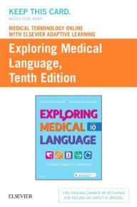 Title: Medical Terminology Online with Elsevier Adaptive Learning for Exploring Medical Language (Access Card) / Edition 10, Author: Danielle LaFleur Brooks