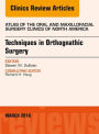 Techniques in Orthognathic Surgery, An Issue of Atlas of the Oral and Maxillofacial Surgery Clinics of North America, E-Book