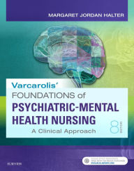 Title: Varcarolis' Foundations of Psychiatric-Mental Health Nursing - E-Book: A Clinical Approach, Author: Margaret Jordan Halter PhD