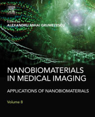 Title: Nanobiomaterials in Medical Imaging: Applications of Nanobiomaterials, Author: Alexandru Grumezescu