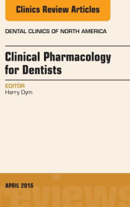 Title: Pharmacology for the Dentist, An Issue of Dental Clinics of North America, Author: Harry Dym DDS