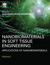 Title: Nanobiomaterials in Soft Tissue Engineering: Applications of Nanobiomaterials, Author: Alexandru Grumezescu