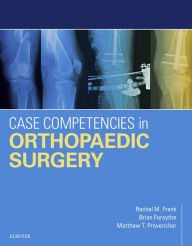 Title: Case Competencies in Orthopaedic Surgery, Author: Rachel Frank MD