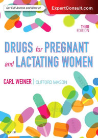 Title: Drugs for Pregnant and Lactating Women / Edition 3, Author: Carl P. Weiner MD