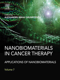 Title: Nanobiomaterials in Cancer Therapy: Applications of Nanobiomaterials, Author: Alexandru Grumezescu