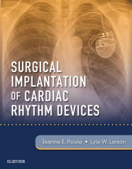 Title: Surgical Implantation of Cardiac Rhythm Devices, Author: Jeanne Poole MD