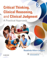 Title: Critical Thinking, Clinical Reasoning, and Clinical Judgment E-Book: Critical Thinking, Clinical Reasoning, and Clinical Judgment E-Book, Author: Rosalinda Alfaro-Lefevre