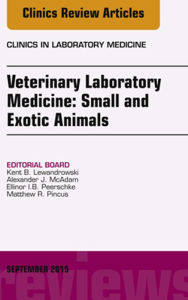 Title: Veterinary Laboratory Medicine: Small and Exotic Animals, An Issue of Clinics in Laboratory Medicine, Author: Elsevier Health Sciences